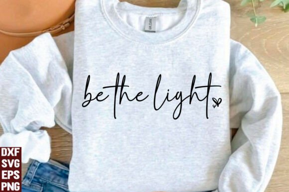 Be the Light SVG, Jesus Faith PNG: Perfect for T-Shirt Designs and Graphics