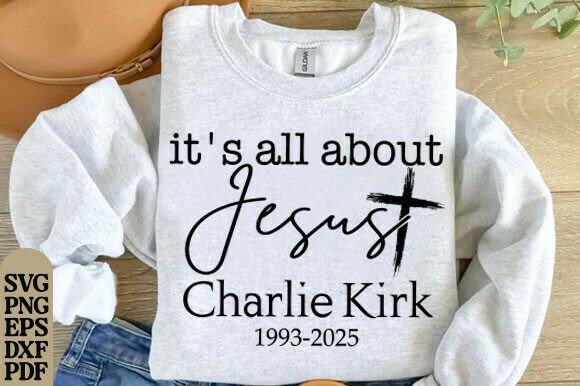 Charlie Kirk RIP, It's All About Jesus T-Shirt Graphics