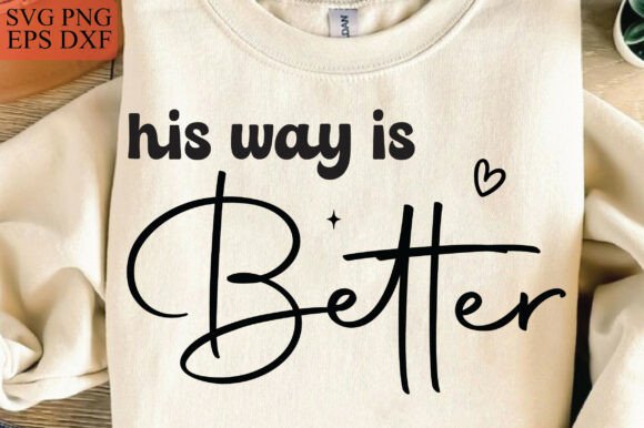 His Way is Better Christian Faith SVG for T-Shirt Designs and Graphics