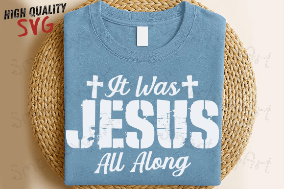 It Was Jesus All Along Christian SVG PNG for T-Shirt Designs