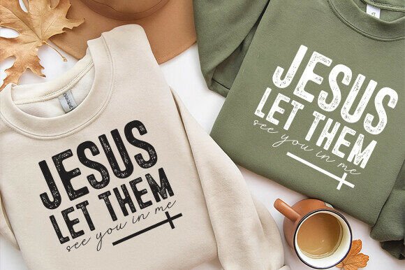 Jesus Let Them See You in Me: A Versatile T-Shirt Design Graphic