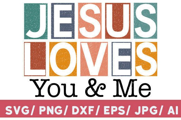 Jesus Loves You and Me Faith SVG for T-Shirt Designs