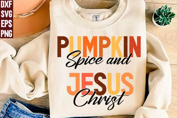 Pumpkin Spice and Jesus Christ Svg for T-Shirt Designs