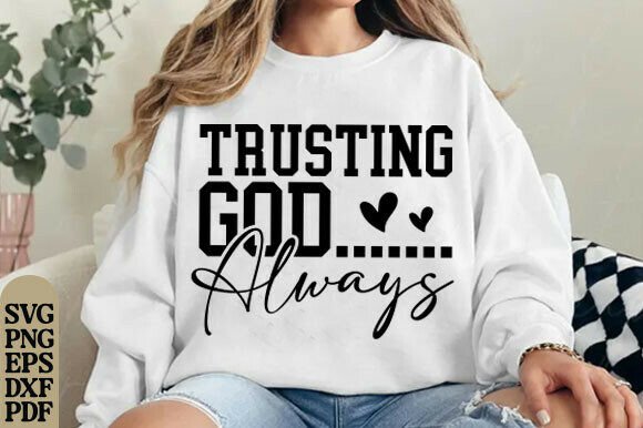 Trusting God Always SVG: A Versatile Graphic for T-Shirt Designs